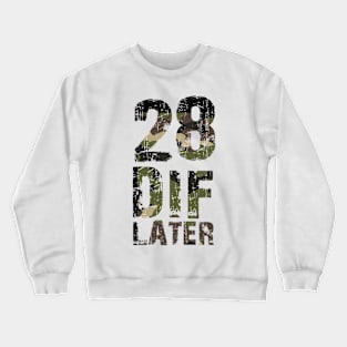 28 DIF Later Crewneck Sweatshirt